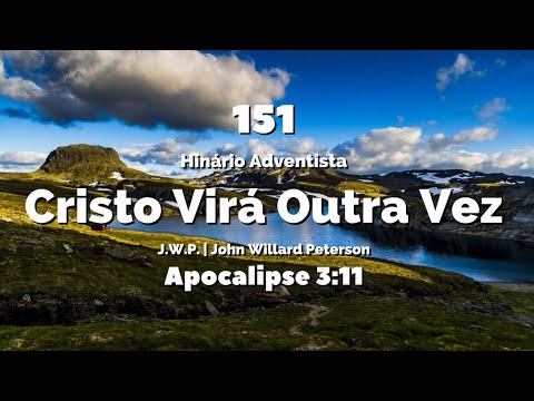 151 - Cristo Virá Outra Vez - Hinário IASD Antigo