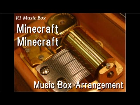 R3 Music Box - Minecraft/Minecraft [Music Box]