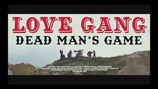 Love Gang - Dead Mans Game (Official Music Video)