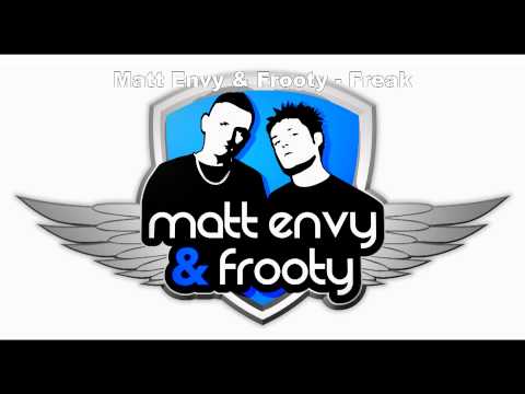 Matt Envy & Frooty - Freak (clip)