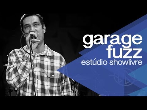 Garage Fuzz no Estúdio Showlivre 2014 - Apresentação na íntegra