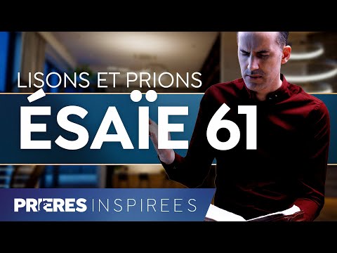Lisons et prions Ésaïe 61 : Dieu m'a choisi ! - Prières inspirées - Jérémy Sourdril