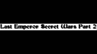 The Last Emperor Secret Wars Part 2 (Faster speed remix)