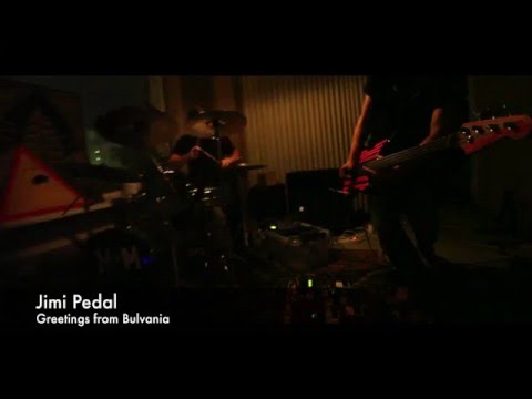 Jimi Pedal  :  Greetings from Bulvania