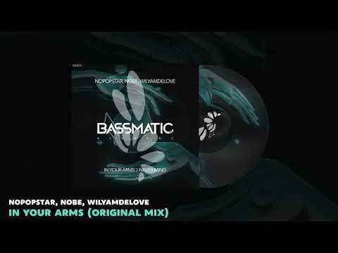 🔊 Nopopstar, Nobe, WilyamDeLove - In Your Arms (Original Mix) | Bassmatic Records