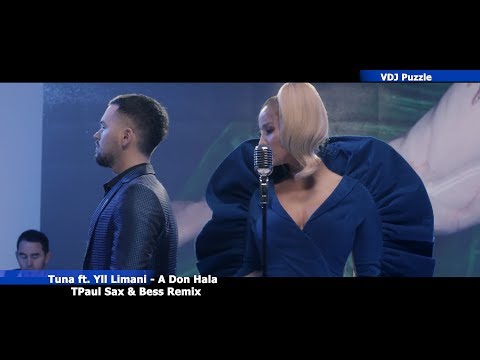 Tuna ft. Yll Limani - A Don Hala (TPaul Sax & Bess Remix) clip 2K19 ★VDJ Puzzle★