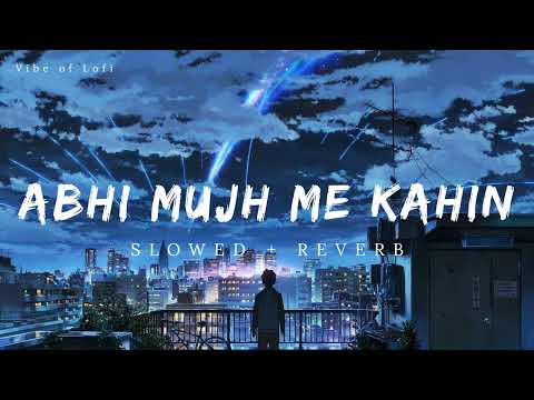 Abhi Mujh Mein Kahin - Sonu Nigam | Slowed + Reverb | Ajay-Atul | #slowedandreverb | #lofi