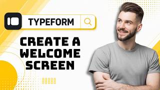 How to Create a Welcome Screen in Typeform in 2026