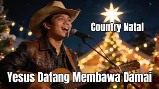 Download lagu Country Natal || Yesus Datang Membawa Damai mp3