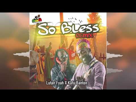 Lutan Fyah & Kafu Banton - So Bless (Remix) [Crawba Production] Reggae 2022