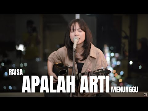 APALAH ARTI MENUNGGU - RAISA | TAMI AULIA