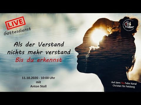 Als der Verstand nichts mehr verstand - bis du erkennst | Predigt Anton Stoll