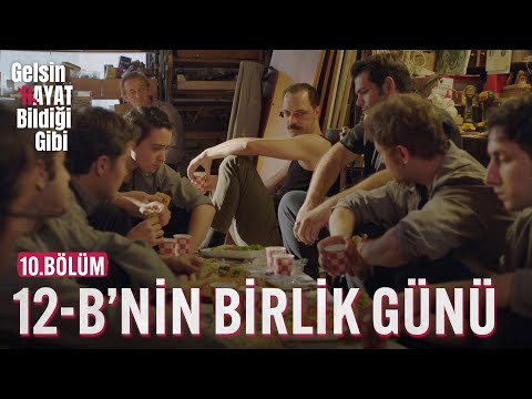 12-B'nin Birlik Günü - Gelsin Hayat Bildiği Gibi (10.Bölüm)