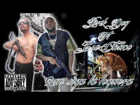 CHUCO ZARRAGA FT LIRIK DOG QUE SIGA LA LOQUERA