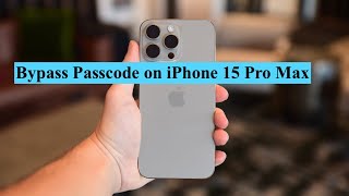 Bypass Passcode Lock on iPhone 15 Pro Max/Remove Password from iPhone 15 Pro Max