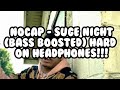 NoCap - suge night (bass boosted) hard on headphones!!! NoCap - suge night (bass boosted) hard on headphones!!!