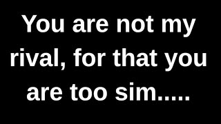You are not my rival, for that you are... love quotes  love messages love letter heartfelt messages