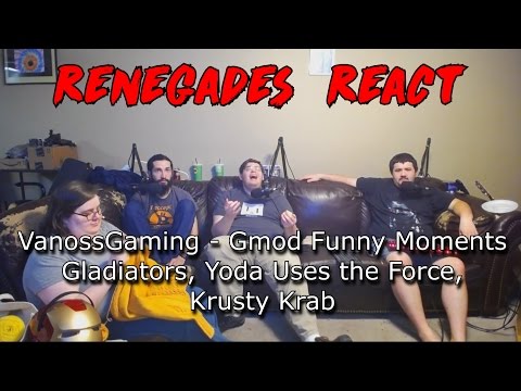 Renegades React to... VanossGaming - Gmod Sandbox - Gladiators, Yoda Uses the Force, Krusty Krab