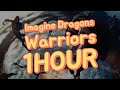 Imagine Dragons - Warriors (1 hour loop/1hr loop) / 이매진드래곤스 - 워리어즈 (1시간)