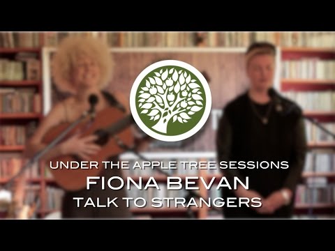 Fiona Bevan - 'Talk To Strangers' | UNDER THE APPLE TREE