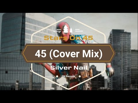 Stars On 45 vs. Silver Nail - 45 (Cover Mix) [Deadpool]