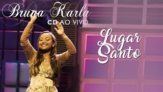 Lugar Santo | CD Bruna Karla Ao Vivo | Bruna Karla