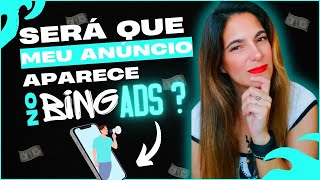 [Bing Ads] Como saber se meu anúncio está aparecendo no Bing Ads???‍???