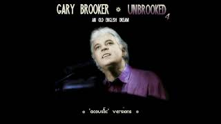 GARY BROOKER UNBROOKED4 An Old English Dream (&#39;acoustic&#39; version)
