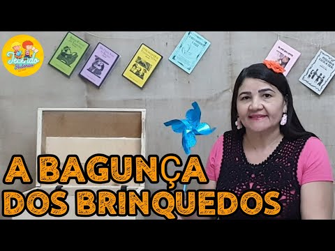 A BAGUNÇA DOS BRINQUEDOS - TECENDO HISTÓRIAS (Arleide Figueiredo).