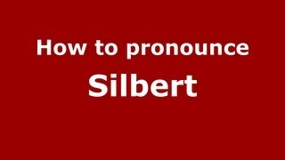 How to pronounce Silbert