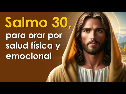 Salmo 30, el salmo para orar por salud física y emocional | ORANDO CON LOS SALMOS 🙏