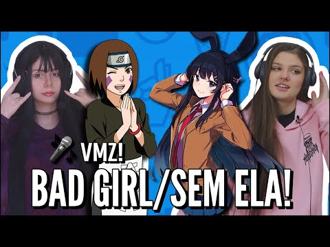 JOVENS REAGEM A VMZ - BAD GIRL, OPPAI E SEM ELA