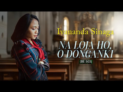 Ivananda Sinaga - NA LOJA HO, O DONGANKI (Official Lyrics Video)