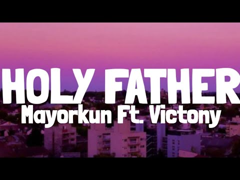 Mayorkun & Victony - Holy Father (Lyrics)