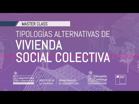 Master Class: Tipologías alternativas de vivienda social colectiva