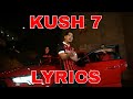 KUSH 7 - Lyrics