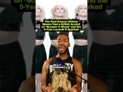 Why did Britney Spears randomly develop a British accent on &ldquo;Scream & Shout&rdquo;?