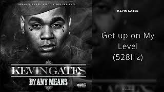 Kevin Gates - Get up on My Level (528Hz)