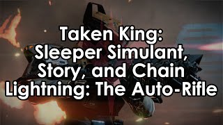 [RE-UPLOAD] Destiny Taken King: Sleeper Simulant, Story, and a Chain Lightning Auto-Rifle