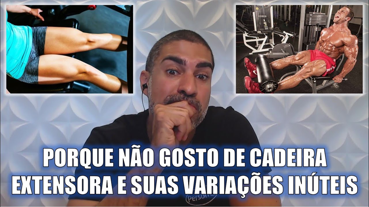 Porque não gosto da cadeira extensora