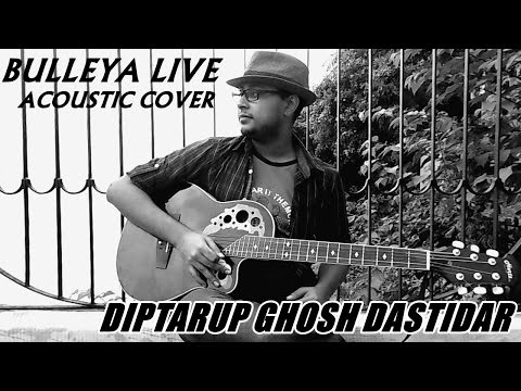 Diptarup Ghosh Dastidar Bulleya Live Acoustic Cover