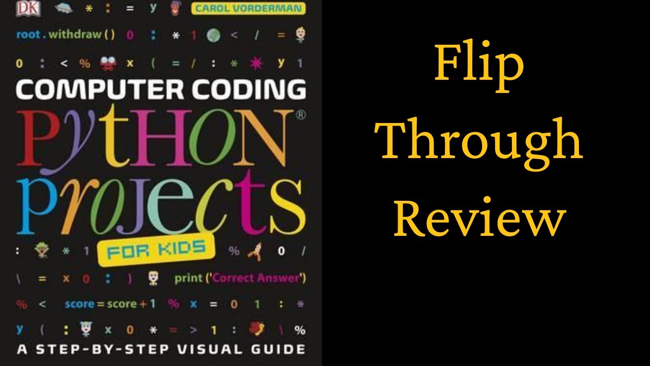 Computer Coding Python Projects for Kids: A Step-by-Step Visual Guide