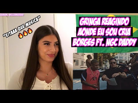 GRINGA REAGINDO A BORGES  AONDE EU SOU CRIA FT  NGC DADDY