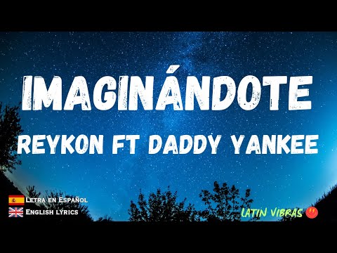 REYKON  |  Imaginándote ft DADDY YANKEE - Letra / Lyric video