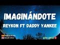 REYKON  |  Imaginándote ft DADDY YANKEE - Letra / Lyric video