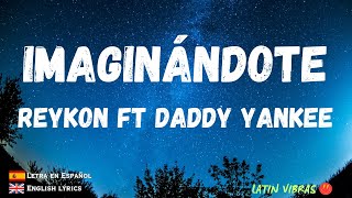 REYKON  |  Imaginándote ft DADDY YANKEE - Letra / Lyric video