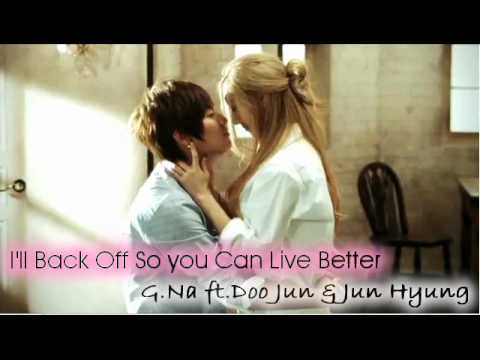 I'll back off so you can live better by G.Na ft. Doo Jun & Jun Hyung