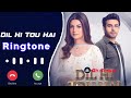 Dil Hi Tou Hai Ringtone | Dil Hi Tou Hai Drama Ringtone| Download Link ⤵️ | New Drama Ringtone |