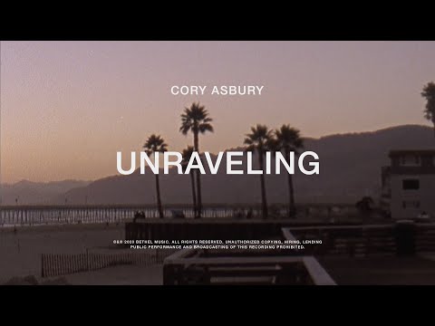Unraveling - Cory Asbury | To Love A Fool