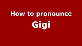 How to pronounce Gigi